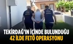 Tekirdağ’ın içinde bulunduğu 42 ilde FETÖ operasyonu