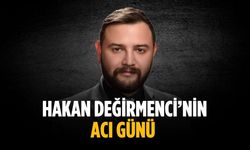 Hakan Değirmenci’nin acı günü