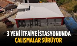 3 yeni itfaiye istasyonunda çalışmalar sürüyor