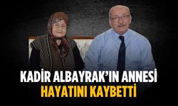 Kadir Albayrak’ın annesi hayatını kaybetti