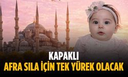 Kapaklı Afra Sıla için tek yürek olacak