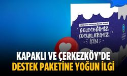 Kapaklı ve Çerkezköy’de destek paketine yoğun ilgi