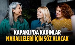 Kapaklı’da kadınlar mahalleleri için söz alacak