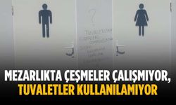 “Mezarlıkta çeşmeler çalışmıyor, tuvaletler kullanılamıyor”