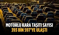 Motorlu kara taşıtı sayısı 393 bin 597’ye ulaştı
