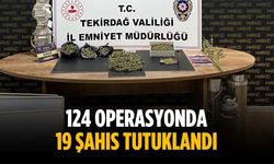 124 operasyonda 19 şahıs tutuklandı
