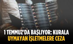 1 Temmuz'da başlıyor: Kurala uymayan işletmelere ceza
