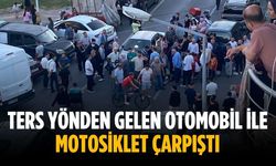 Ters yönden gelen otomobil ile motosiklet çarpıştı