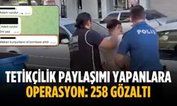 Tetikçilik paylaşımı yapanlara operasyon: 258 gözaltı