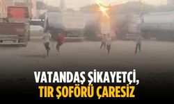 Vatandaş şikayetçi, tır şoförü çaresiz