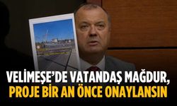 “Velimeşe’de vatandaş mağdur, proje bir an önce onaylansın”