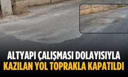 Altyapı çalışması dolayısıyla kazılan yol toprakla kapatıldı