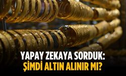 Yapay zekaya sorduk: Şimdi altın alınır mı?