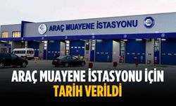 Araç muayene istasyonu için tarih verildi