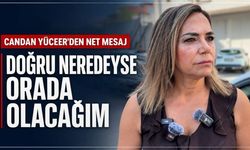 Candan Yüceer: Doğru neredeyse orada olacağım