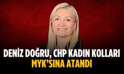 Deniz Doğru, CHP Kadın Kolları MYK’sına Atandı