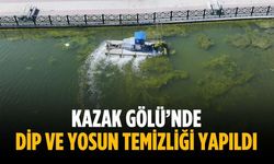 Kazak Gölü’nde dip ve yosun temizliği yapıldı