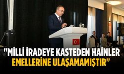 "Milli iradeye kasteden hainler emellerine ulaşamamıştır"