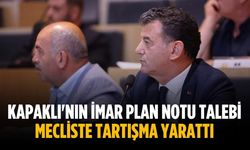 Kapaklı'nın imar plan notu talebi mecliste tartışma yarattı