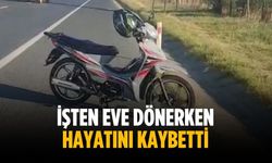 İşten eve dönerken hayatını kaybetti