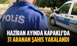 Haziran ayında Kapaklı’da 31 aranan şahıs yakalandı