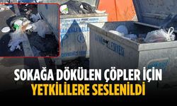 Sokağa dökülen çöpler için yetkililere seslenildi