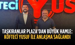 Taşkıranlar Plaza’dan büyük hamle: Köfteci Yusuf ile anlaşma sağlandı