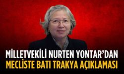 Milletvekili Nurten Yontar’dan Mecliste Batı Trakya açıklaması