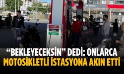 “Bekleyeceksin” dedi: Onlarca motosikletli istasyona akın etti