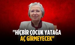 "Hiçbir çocuk yatağa aç girmeyecek"