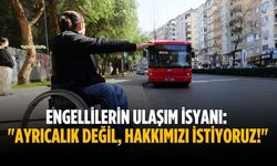 Engellilerin Ulaşım İsyanı: Ayrıcalık değil, hakkımızı istiyoruz!