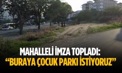 Mahalleli imza topladı: “Buraya çocuk parkı istiyoruz”