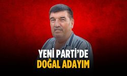 “Yeni Parti’de doğal adayım”
