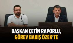 Başkan Çetin raporlu, görev Barış Özek'te