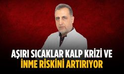 Aşırı sıcaklar kalp krizi ve inme riskini artırıyor
