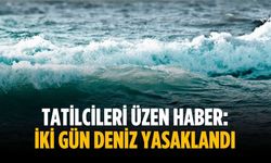 Tatilcileri üzen haber: İki gün deniz yasaklandı