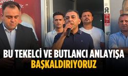 “Bu tekelci ve butlancı anlayışa başkaldırıyoruz”