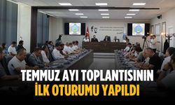 Temmuz ayı toplantısının ilk oturumu yapıldı