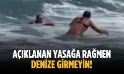 Açıklanan yasağa rağmen denize girmeyin!
