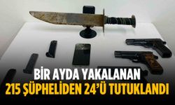 Bir ayda yakalanan 215 şüpheliden 24’ü tutuklandı
