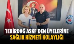 Tekirdağ ASKF'den üyelerine sağlık hizmeti kolaylığı
