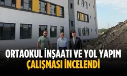 Ortaokul inşaatı ve yol yapım çalışması incelendi