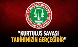 "Kurtuluş savaşı tarihimizin gerçeğidir"