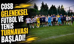 ÇOSB Geleneksel Futbol ve Tenis Turnuvası başladı!