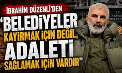 “Belediyeler kayırmak için değil, adaleti sağlamak için vardır”