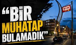 "Bir muhatap bulamadık"