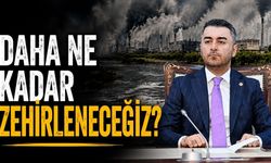 “Daha ne kadar zehirleneceğiz?”