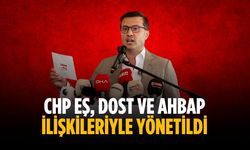 “CHP eş, dost ve ahbap ilişkileriyle yönetildi"