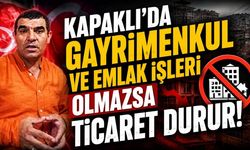 Diler: Kapaklı’da gayrimenkul ve emlak işleri olmazsa ticaret durur