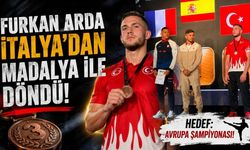 Furkan Arda İtalya’dan madalya ile döndü